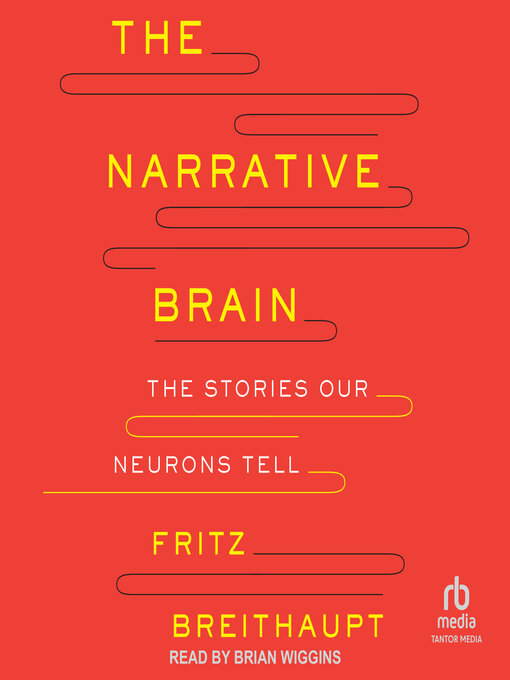Title details for The Narrative Brain by Fritz Alwin Breithaupt, Ph.D. - Available